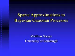 Sparse Approximations to Bayesian Gaussian Processes
