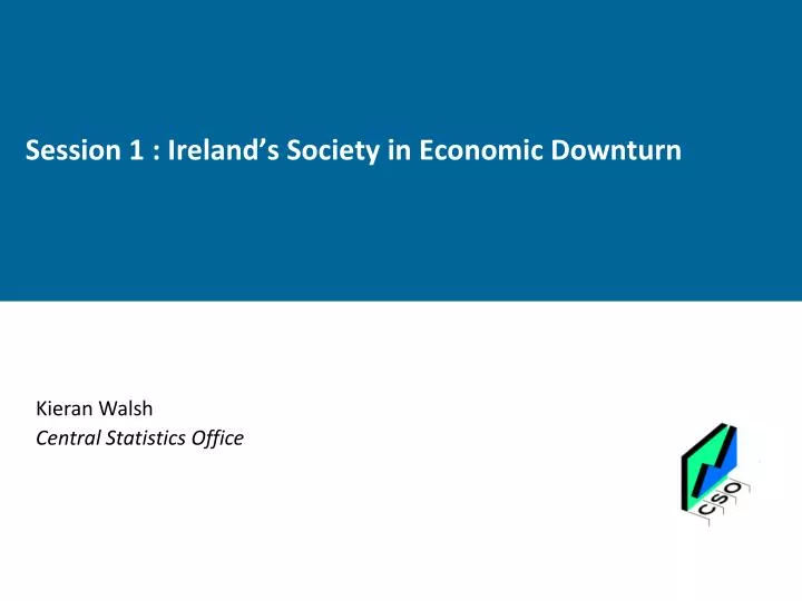 session 1 ireland s society in economic downturn