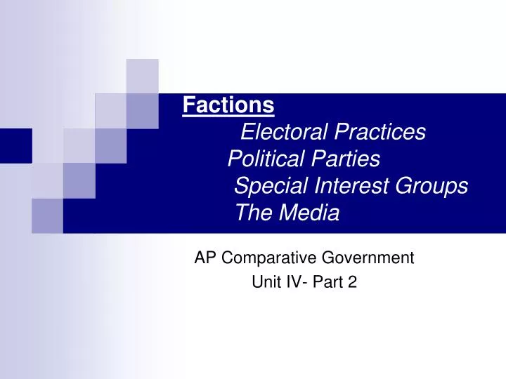 factions electoral practices political parties special interest groups the media