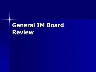 General IM Board Review