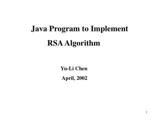Java Program to Implement RSA Algorithm Yu-Li Chen
