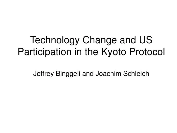 technology change and us participation in the kyoto protocol jeffrey binggeli and joachim schleich