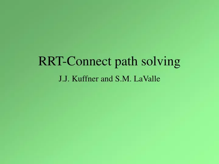 rrt connect path solving j j kuffner and s m lavalle