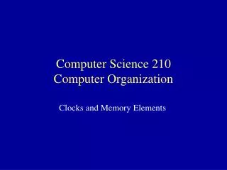 Computer Science 210 Computer Organization