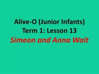 Alive-O (Junior Infants) Term 1: Lesson 13 Simeon and Anna Wait