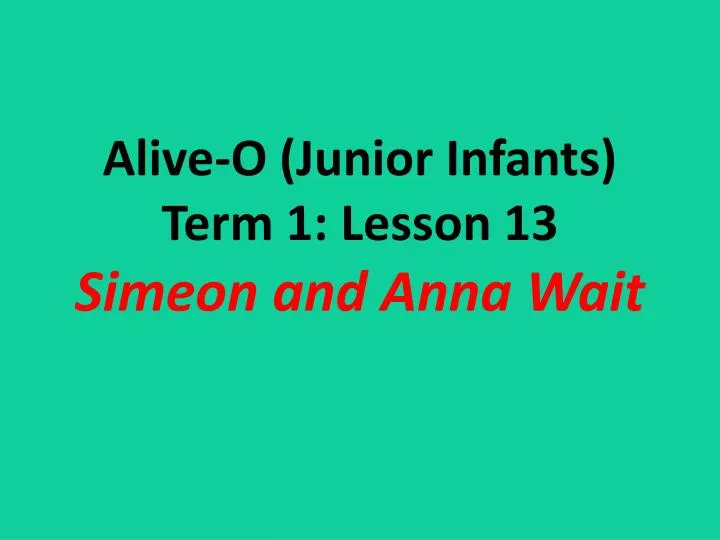 alive o junior infants term 1 lesson 13 simeon and anna wait