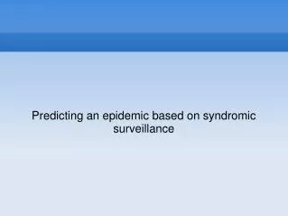 Predicting an epidemic based on syndromic surveillance