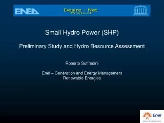 Small Hydro Power (SHP) Preliminary Study and Hydro Resource Assessment Roberto Suffredini