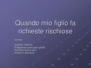 quando mio figlio fa richieste rischiose