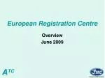 Overview of the European Registration Centre Developments - June 2009 - slide 1