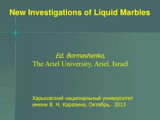 New Investigations of Liquid Marbles