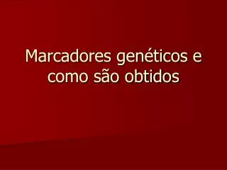 marcadores gen ticos e como s o obtidos