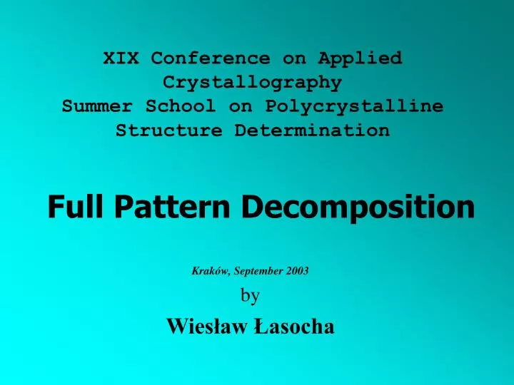 xix conference on applied crystallography summer school on polycrystalline structure determination