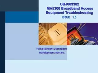 OBJ009302 MA5300 Broadband Access Equipment Troubleshooting