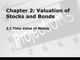 Chapter 2: Valuation of Stocks and Bonds