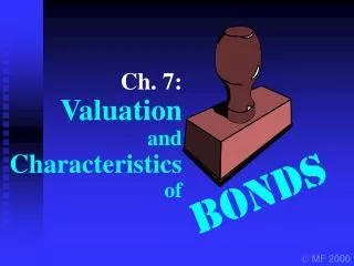 Ch. 7: Valuation and Characteristics of