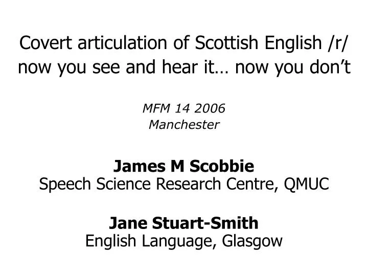 covert articulation of scottish english r now you see and hear it now you don t