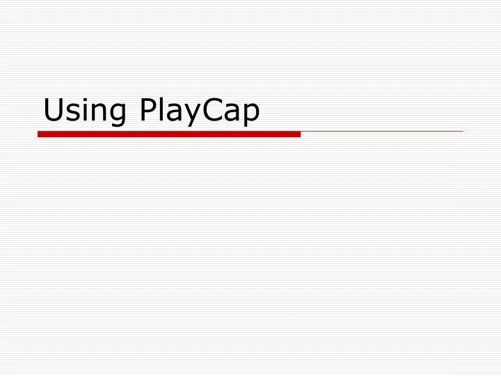 using playcap