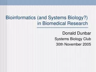 Bioinformatics (and Systems Biology?) in Biomedical Research