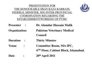 Presenter :		Dr. Alamdar Hussain Malik Organization:		Pakistan Veterinary Medical 				Council