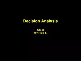 Decision Analysis Ch. 8 22C:145 AI