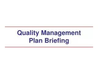 Quality Management Plan Briefing