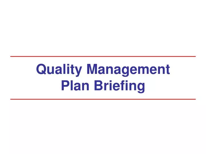 quality management plan briefing
