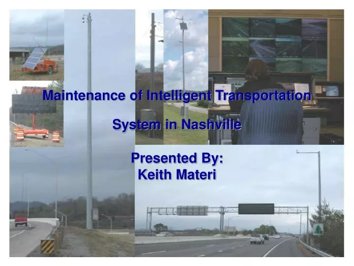 maintenance of intelligent transportation system in nashville presented by keith materi