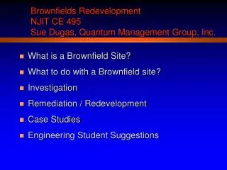 Brownfields Redevelopment NJIT CE 495 Sue Dugas, Quantum Management Group, Inc.
