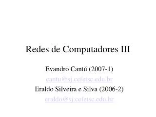 evandro cant 2007 1 cantu@sj cefetsc edu br eraldo silveira e silva 2006 2 eraldo@sj cefetsc edu br