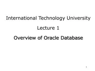 International Technology University Lecture 1 Overview of Oracle Database