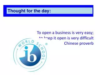 To open a business is very easy; to keep it open is very difficult Chinese proverb