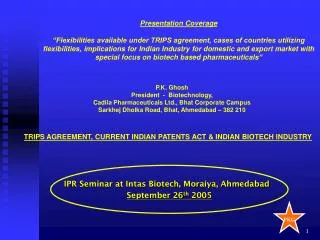 P.K. Ghosh President - Biotechnology, Cadila Pharmaceuticals Ltd., Bhat Corporate Campus
