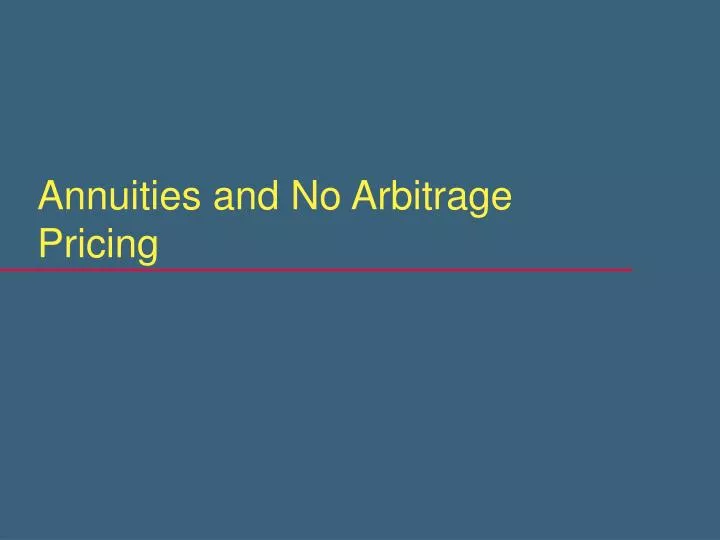annuities and no arbitrage pricing