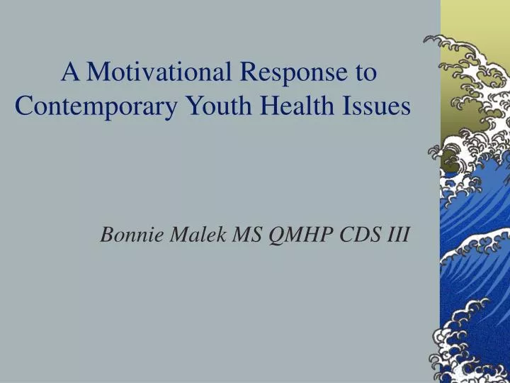 a motivational response to contemporary youth health issues
