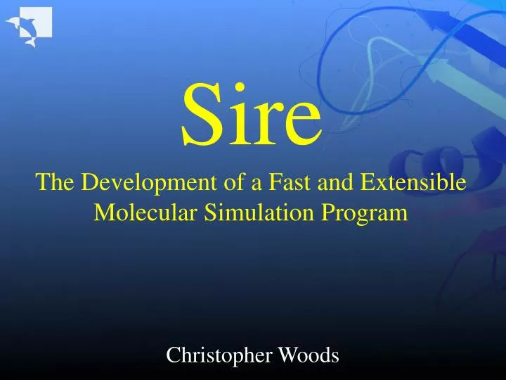 sire the development of a fast and extensible molecular simulation program