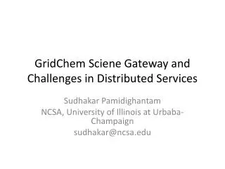 GridChem Sciene Gateway and Challenges in Distributed Services
