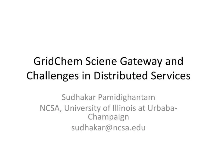 gridchem sciene gateway and challenges in distributed services