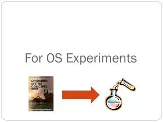 For OS Experiments