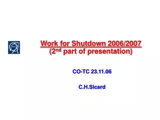 Work for Shutdown 2006/2007 (2 nd part of presentation)