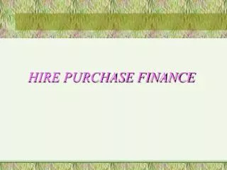 HIRE PURCHASE FINANCE