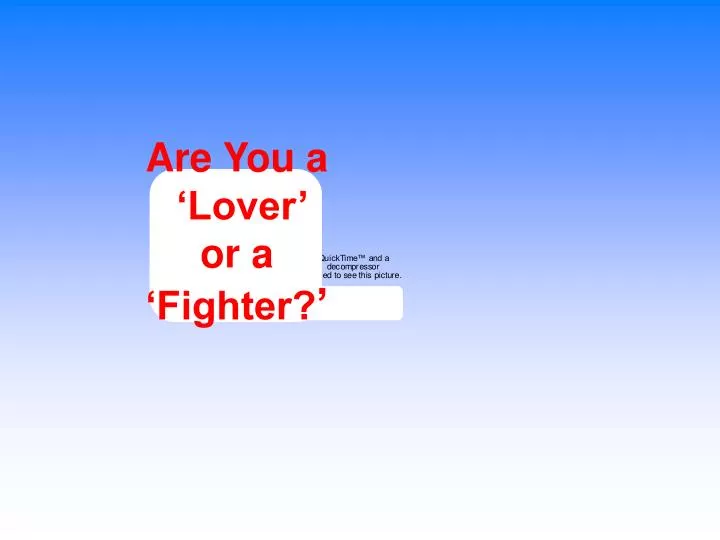 are you a lover or a fighter