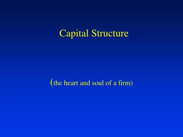 capital structure the heart and soul of a firm