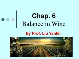 Chap. 6 Balance in Wine