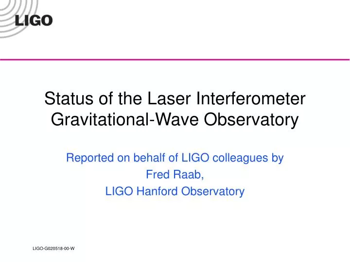status of the laser interferometer gravitational wave observatory
