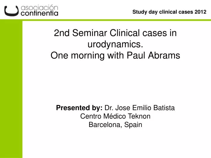2nd seminar clinical cases in urodynamics one morning with paul abrams