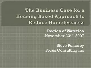 The Business Case for a Housing Based Approach to Reduce Homelessness