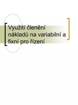 vyu it len n n klad na variabiln a fixn pro zen