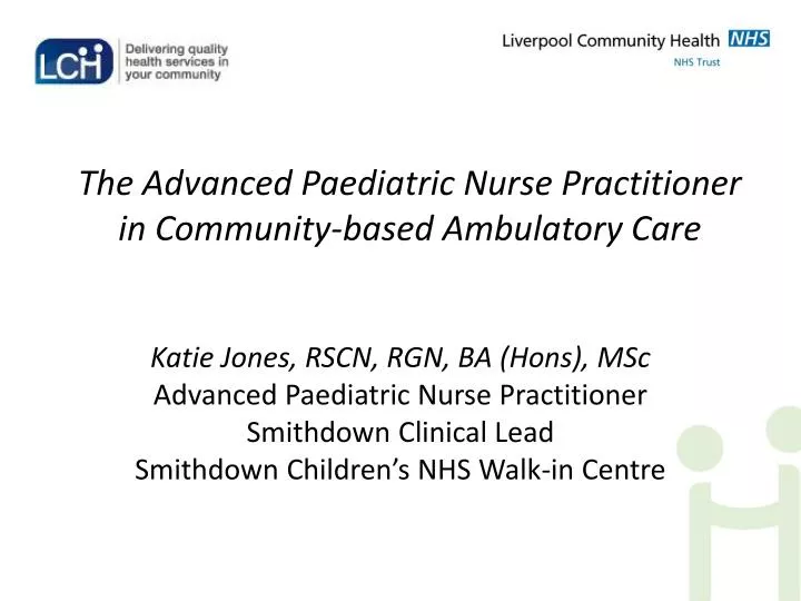 the advanced paediatric nurse practitioner in community based ambulatory care