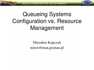 Queueing Systems Configuration vs. Resource Management
